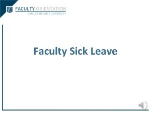 Faculty Sick Leave Contents Sick leave hour accrual
