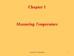 Chapter 1 Measuring Temperature Lecture PLUS Timberlake 1