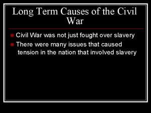 Long Term Causes of the Civil War was