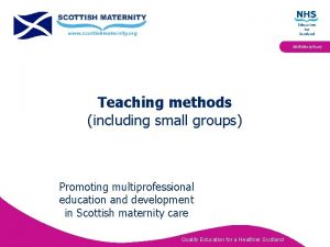 Multidisciplinary Teaching methods including small groups Promoting multiprofessional