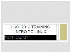 HKOI 2012 TRAINING INTRO TO LINUX waihon CUHKSHB