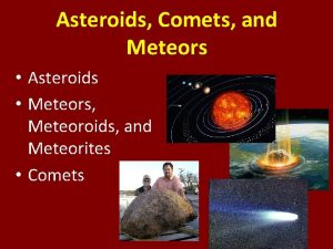 Asteroids Comets and Meteors Asteroids Meteors Meteoroids and
