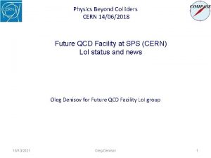 Physics Beyond Colliders CERN 14062018 Future QCD Facility