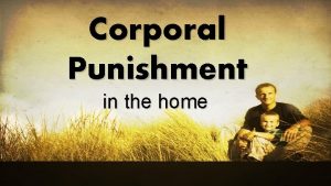 Corporal Punishment in the home The Desireand the