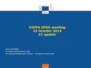 EIOPA OPSG meeting 15 October 2014 EC update