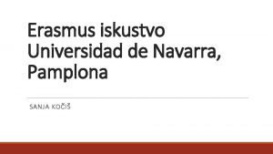 Erasmus iskustvo Universidad de Navarra Pamplona SANJA KOI
