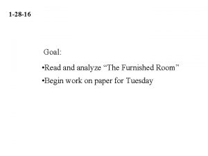 1 28 16 Goal Read analyze The Furnished