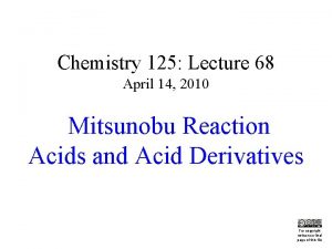 Chemistry 125 Lecture 68 April 14 2010 Mitsunobu