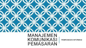 MANAJEMEN KOMUNIKASI PEMASARAN PEMROSESAN INFORMASI TEORI BELAJAR TEORI