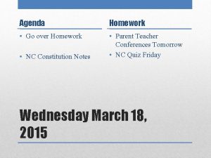 Agenda Homework Go over Homework Parent Teacher Conferences