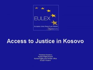 Access to Justice in Kosovo Theodora Krumova Human