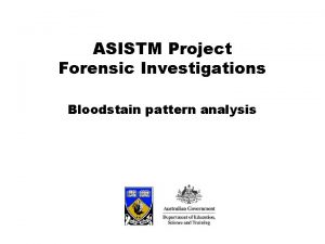 ASISTM Project Forensic Investigations Bloodstain pattern analysis What