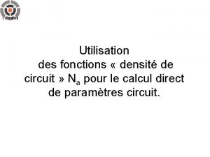 Utilisation des fonctions densit de circuit Na pour