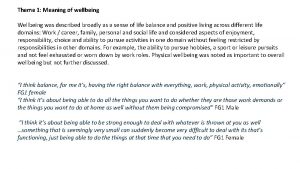 Theme 1 Meaning of wellbeing Wellbeing was described