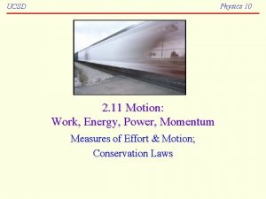 Physics 10 UCSD 2 11 Motion Work Energy