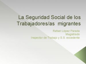 La Seguridad Social de los Trabajadoresas migrantes Rafael