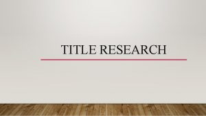 TITLE RESEARCH TITLE WEBSITE RESEARCH Titles are always
