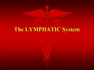 The LYMPHATIC System Functions of the Lymphatic System