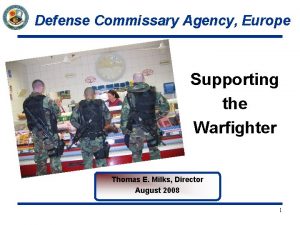 Defense Commissary Agency Europe Supporting the Warfighter Thomas