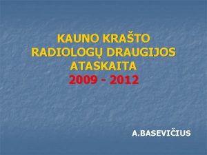 KAUNO KRATO RADIOLOG DRAUGIJOS ATASKAITA 2009 2012 A