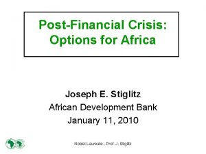 PostFinancial Crisis Options for Africa Joseph E Stiglitz