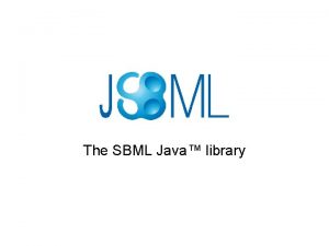 The SBML Java library Concept of JSBML Compromise