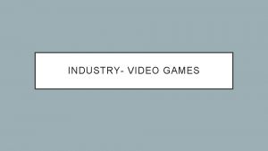 INDUSTRY VIDEO GAMES CONGLOMERATE COMPANIES Conglomerate companies are