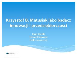 Krzysztof B Matusiak jako badacz innowacji i przedsibiorczoci