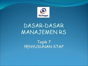 DASARDASAR MANAJEMEN RS Topik 7 PENYUSUNAN STAF PERENCANAAN