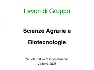 Lavori di Gruppo Scienze Agrarie e Biotecnologie Scuola