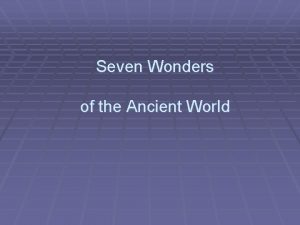 Seven Wonders of the Ancient World THE COLOSSUS