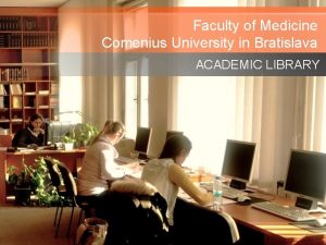 Faculty of Medicine Comenius University in Bratislava ACADEMIC