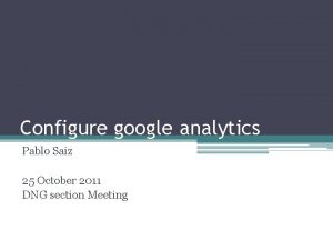 Configure google analytics Pablo Saiz 25 October 2011