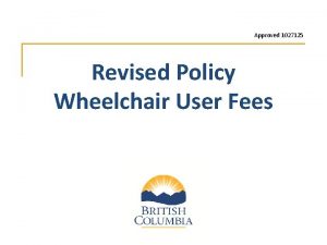 Approved 1027125 Revised Policy Wheelchair User Fees Policy