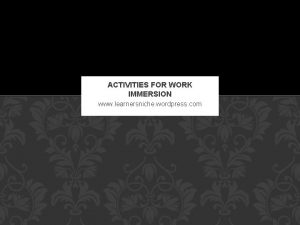 ACTIVITIES FOR WORK IMMERSION www learnersniche wordpress com