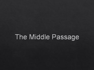 The Middle Passage Slaves would be routinely punished