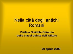 Nella citt degli antichi Romani Visita a Cividate