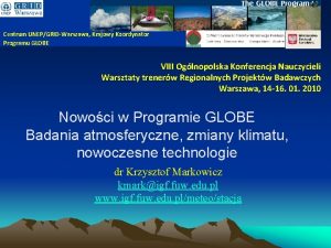 Centrum UNEPGRIDWarszawa Krajowy Koordynator Programu GLOBE VIII Oglnopolska