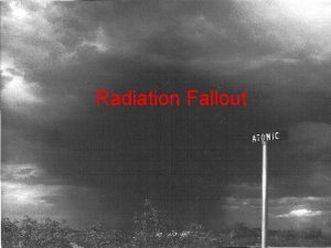 Radiation Fallout Delayed Radiation Fallout Fission of 235