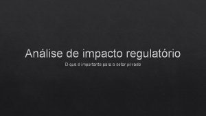 Anlise de impacto regulatrio O que importante para