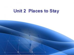 Unit 2 Places to Stay Unit 2 Places