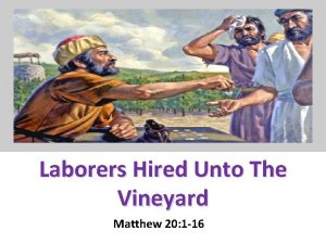 Laborers Hired Unto The Vineyard Matthew 20 1