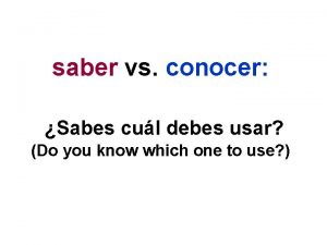 saber vs conocer Sabes cul debes usar Do