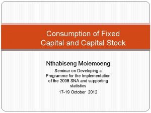 Consumption of Fixed Capital and Capital Stock Nthabiseng