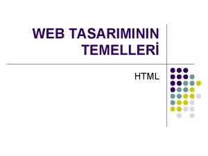 WEB TASARIMININ TEMELLER HTML erik l l HTML