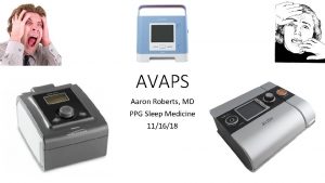 AVAPS Aaron Roberts MD PPG Sleep Medicine 111618