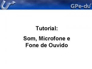 Tutorial Som Microfone e Fone de Ouvido No