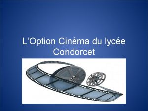 LOption Cinma du lyce Condorcet 1 Lorganisation Il