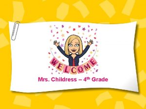 Mrs Childress 4 th Grade Communication Go to