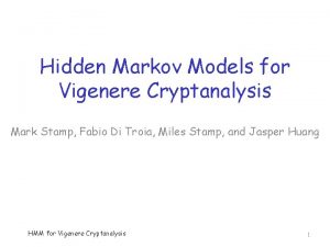 Hidden Markov Models for Vigenere Cryptanalysis Mark Stamp